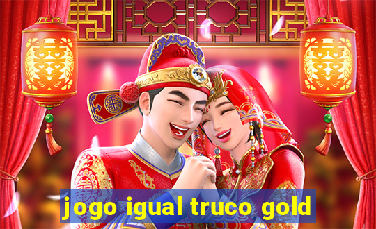 jogo igual truco gold